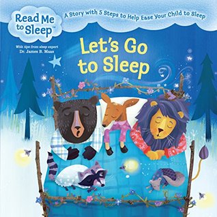 Read online Let's Go to Sleep: A Story with Five Steps to Help Ease Your Child to Sleep (Read Me to Sleep) - Maisie Reade file in PDF