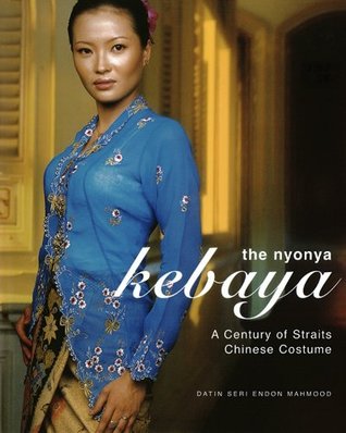 Download The Nyonya Kebaya: A Century of Straits Chinese Costume - Datin Seri | ePub