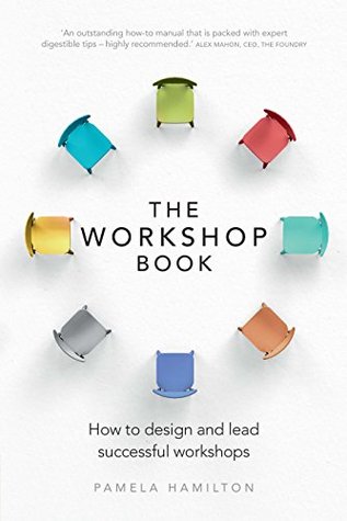Read The Workshop Book: How to design and lead successful workshops - Pamela Hamilton | PDF