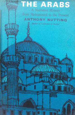 Read The Arabs: A Narrative History from Mohammed to the Present - Anthony Nutting file in PDF