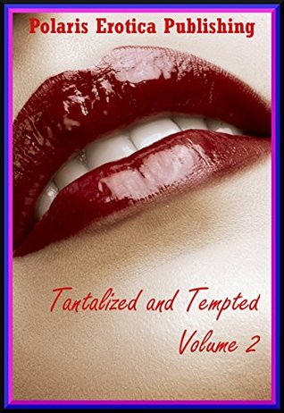 Read Tantalized and Tempted Volume 2: Five Erotica Stories - Sarah Blitz | PDF