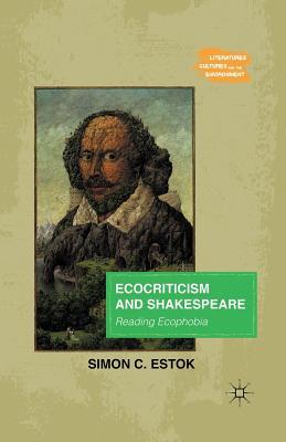 Read Ecocriticism and Shakespeare: Reading Ecophobia - Simon C. Estok | PDF
