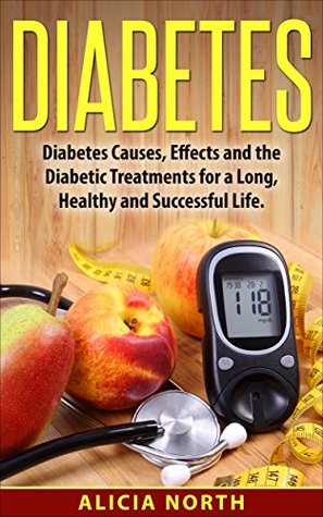 Download Diabetes: Diabetes, Causes, Symptoms & Effects and How To Manage It For A Healthy, Successful Life - Alicia North file in PDF