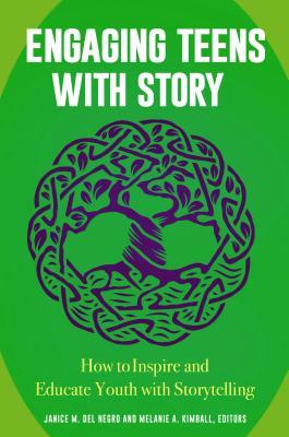 Download Engaging Teens with Story: How to Inspire and Educate Youth with Storytelling - Janice M Del Negro | ePub