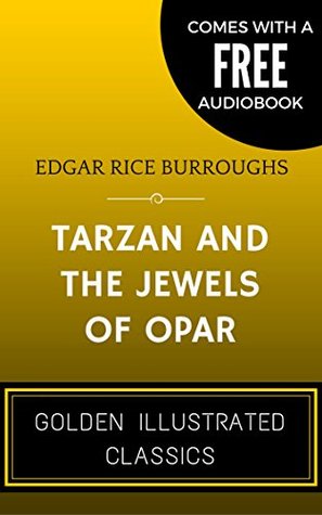 Download Tarzan And The Jewels Of Opar: By Edgar Rice Burroughs - Illustrated - Edgar Rice Burroughs | ePub