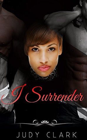 Read online MILITARY ROMANCE: I Surrender (An Alpha Male Bady Boy Navy SEAL Contemporary Mystery Romance Collection) (Romance Collection Mix: Multiple Genres) - Judy Clark file in PDF