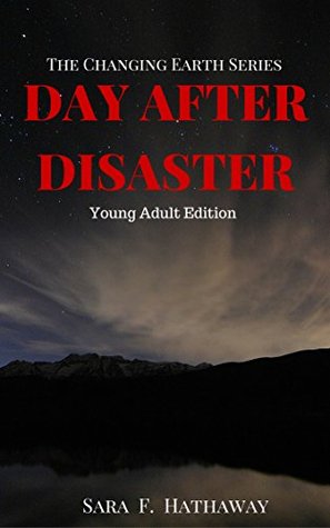 Read online Day After Disaster: Young Adult Edition (The Changing Earth Series) - Sara Hathaway file in ePub