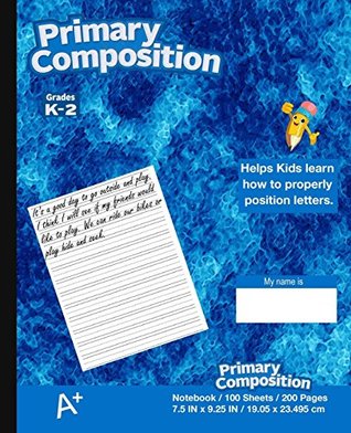 Read online Primary Composition Notebook: Kids School Supplies, Blue Cover, Ruled, 100 Sheets 200 Pages, Primary Journal K-2nd Grade, 7.5 in X 9.25 In, 19.05 X 23.495 CM, Softcover Notebook - NOT A BOOK file in PDF