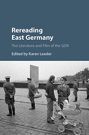 Read online Rereading East Germany: The Literature and Film of the GDR - Karen Leeder file in ePub