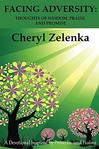 Download Facing Adversity: Thoughts of Wisdom, Praise, and Promise - Cheryl Zelenka | ePub