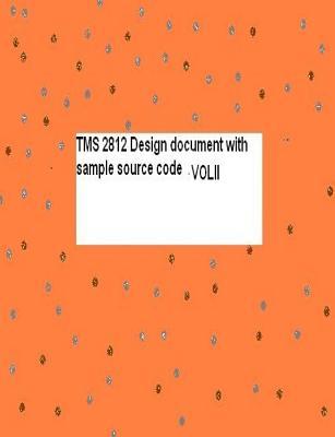 Read online Tms 2812 Design Document with Sample Source Code Vol II - MS Mohanamba Govindappa file in PDF