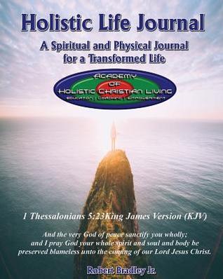 Download Holistic Life Journal: Spiritual and Physical Coaching for a Transformed Life - Robert Bradley Jr. file in PDF