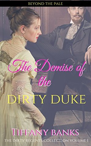 Download The Demise of the Dirty Duke: Historical Age Play Erotica (The Dirty Regents Collection Volume 1) - Tiffany Banks file in PDF