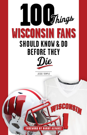 Download 100 Things Wisconsin Fans Should Know & Do Before They Die - Jesse Temple | ePub