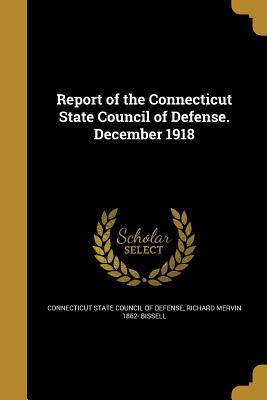 Read online Report of the Connecticut State Council of Defense. December 1918 - Richard Mervin 1862- Bissell | ePub