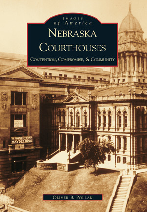 Download Nebraska Courthouses: Contention, Compromise and Community - Oliver B. Pollak | ePub