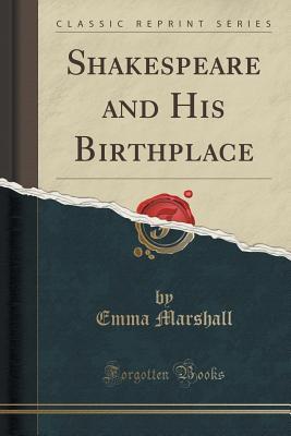 Download Shakespeare and His Birthplace (Classic Reprint) - Emma Marshall | ePub