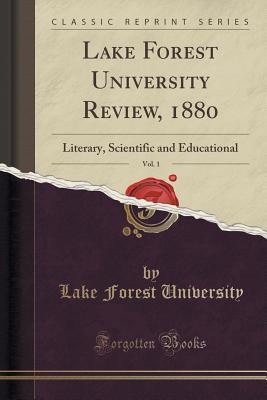 Read online Lake Forest University Review, 1880, Vol. 1: Literary, Scientific and Educational (Classic Reprint) - Lake Forest University | PDF