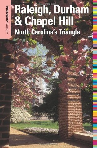 Read Insiders' Guide to Raleigh, Durham & Chapel Hill: North Carolina's Triangle (Insiders' Guide Series) - Amber Nimocks | ePub