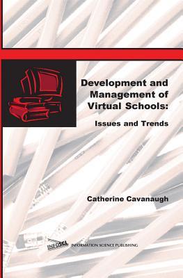Read Development and Management of Virtual Schools: Issues and Trends - Catherine Cavanaugh file in ePub