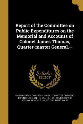 Read online Report of the Committee on Public Expenditures on the Memorial and Accounts of Colonel James Thomas, Quarter-Master General. - U.S. House of Representatives | PDF