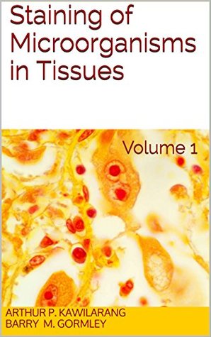Read online Staining of Microorganisms in Tissues: Volume 1 - Arthur Pohan Kawilarang file in PDF