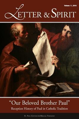 Read online Letter & Spirit, Vol. 11: Our Beloved Brother Paul -- Reception History of Paul in Catholic Tradition - Benjamin P. Blosser file in PDF