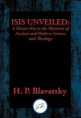 Read online Isis Unveiled: A Master-Key to the Mysteries of Ancient and Modern Science and Theology - Helena Petrovna Blavatsky | PDF