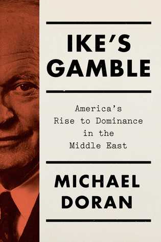 Read online Ike's Gamble: America's Rise to Dominance in the Middle East - Michael Doran file in ePub