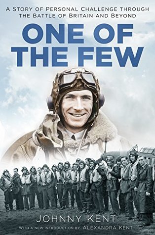 Download One of the Few: A Story of Personal Challenge through the Battle of Britain and Beyond - Johnny Kent file in ePub
