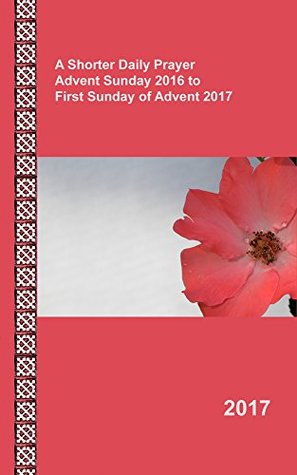 Read online A Shorter Daily Prayer Advent Sunday 2016 to First Sunday of Advent 2017 - Eric Simmons | ePub
