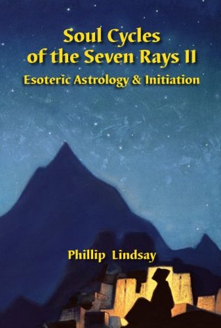 Read Soul Cycles of the Seven Rays II: Esoteric Astrology and Initiation - Phillip Lindsay file in PDF