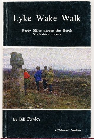 Read Lyke Wake Walk: 40 Miles Across the North Yorkshire Moors - Bill Cowley | PDF