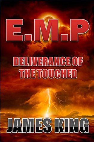 Read online EMP Deliverance Of The Touched: A Post Apocalyptic Survival Story (EMP: The Touched Book 2) - James King file in ePub
