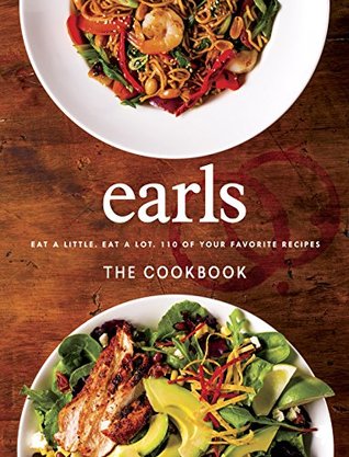 Read Earls The Cookbook: Eat a Little. Eat a Lot. 110 of Your Favourite Recipes - Appetite by Random House file in PDF
