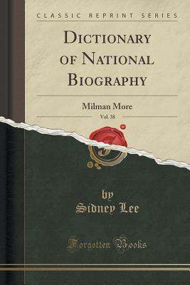 Read online Dictionary of National Biography, Vol. 38: Milman More (Classic Reprint) - Sidney Lee file in ePub