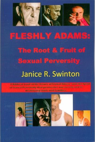 Download Fleshly Adams: The Root & Fruit of Sexual Proversity - Janice Swinton | PDF