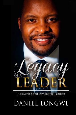 Read A Legacy of a Leader: Discovering and Developing Leaders - Daniel Longwe file in ePub