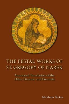 Read The Festal Works of St. Gregory of Narek: Annotated Translation of the Odes, Litanies, and Encomia - Grigor file in PDF