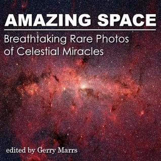 Download Amazing Space: Breathtaking Rare Photos of Celestial Miracles - Gerry Marrs file in ePub