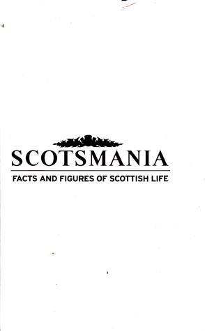 Read online Scotsmania: Facts and Figures of Scottish life - Claire Smith file in ePub