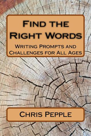 Download Find the Right Words: Writing Prompts and Challenges for All Ages - Chris Pepple file in PDF