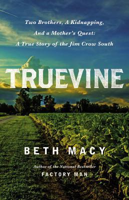 Download Truevine: Two Brothers, a Kidnapping, and a Mother's Quest: A True Story of the Jim Crow South - Beth Macy | ePub