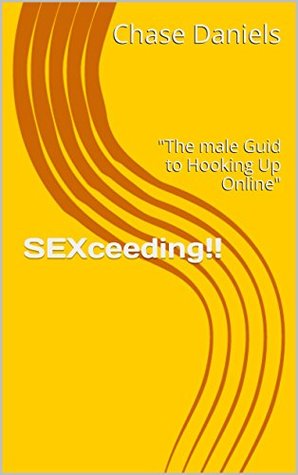 Download SEXceeding!!: The male Guid to Hooking Up Online - Chase Daniels file in PDF
