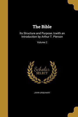 Read The Bible: Its Structure and Purpose /Cwith an Introduction by Arthur T. Pierson; Volume 2 - John Urquhart file in PDF