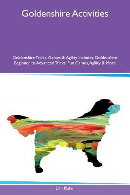 Download Goldenshire Activities Goldenshire Tricks, Games & Agility Includes: Goldenshire Beginner to Advanced Tricks, Fun Games, Agility & More - Dan Blake file in ePub
