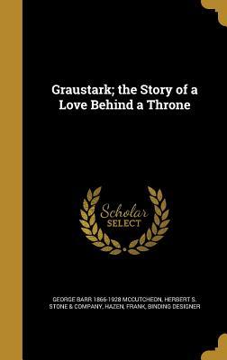 Read Graustark; The Story of a Love Behind a Throne - George Barr McCutcheon | PDF