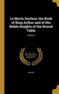 Download Le Morte Darthur; The Book of King Arthur and of His Noble Knights of the Round Table; Volume 2 - Thomas Malory | ePub