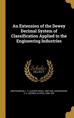 Read An Extension of the Dewey Decimal System of Classification Applied to the Engineering Industries - Lester Paige Breckenridge | ePub