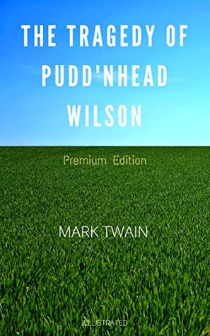 Read The Tragedy of Pudd'nhead Wilson: Premium Edition - Illustrated - Mark Twain file in PDF